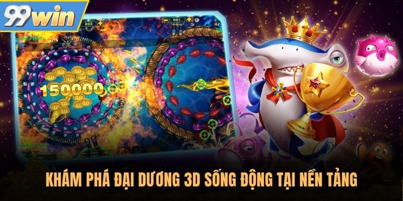 Khám phá đại dương 3D sống động tại nền tảng Khám phá đại dương 3D sống động tại nền tảng