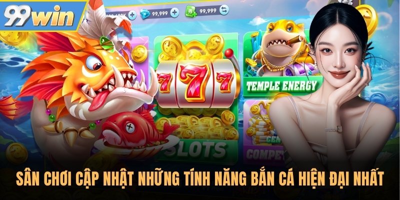 Sân chơi cập nhật những tính năng bắn cá hiện đại nhất Sân chơi cập nhật những tính năng bắn cá hiện đại nhất