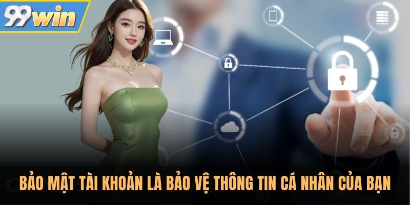 Bảo mật tài khoản là bảo vệ thông tin cá nhân của bạn