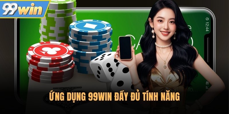 Ứng dụng 99Win đầy đủ tính năng