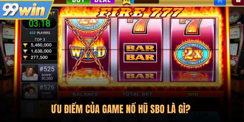 Ưu điểm của game nổ hũ SBO là gì? 