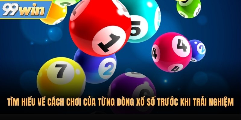 Tìm hiểu về cách chơi của từng dòng xổ số trước khi trải nghiệm Tìm hiểu về cách chơi của từng dòng xổ số trước khi trải nghiệm